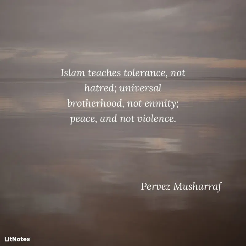 Islam teaches tolerance, not hatred; universal brotherhood, not enmity; peace, and not violence.